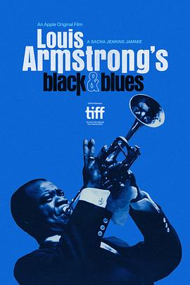 爱妻艺《路易斯·阿姆斯特朗的黑人形象与蓝调音乐 Louis Armstrong's Black & Blues》免费在线观看