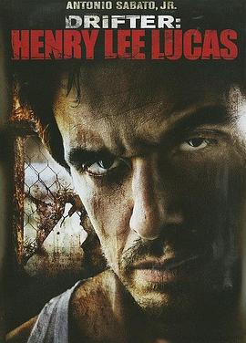 爱妻艺《流浪杀人魔 Drifter: Henry Lee Lucas》免费在线观看