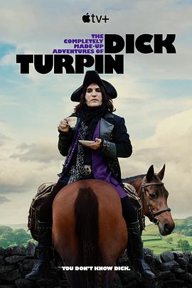 爱妻艺《迪克·特平完全虚构的冒险 第一季 The Completely Made-up Adventures of Dick Turpin Season 1》免费在线观看